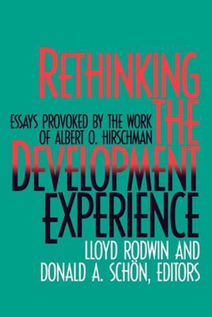 Rethinking the Development Experience: Essays Provoked by the Work of Albert O. Hirschman de Donald A. Schon