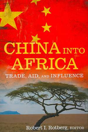 China into Africa: Trade, Aid, and Influence de Robert I. Rotberg