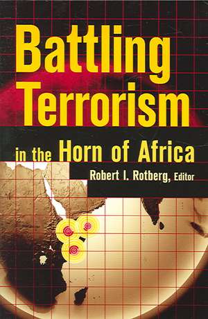 Battling Terrorism in the Horn of Africa de Robert I. Rotberg