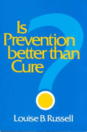 Is Prevention Better than Cure? de Louise B. Russell