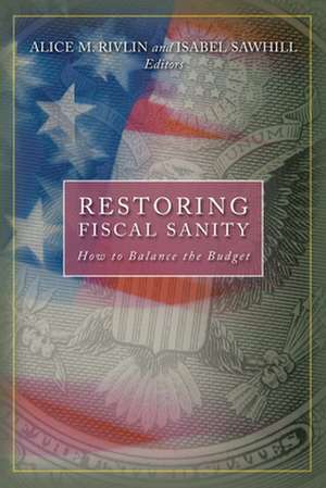 Restoring Fiscal Sanity: How to Balance the Budget de Alice M. Rivlin