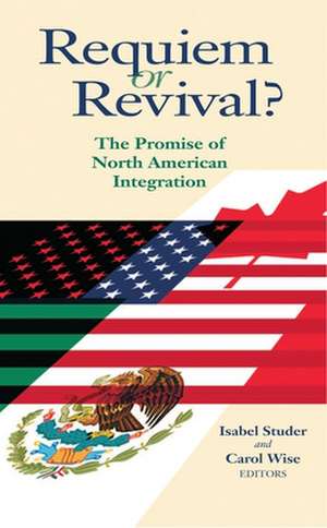 Requiem or Revival?: The Promise of North American Integration de Isabel Studer