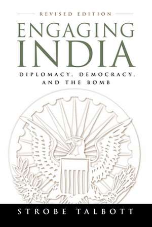 Engaging India: Diplomacy, Democracy, and the Bomb de Strobe Talbott