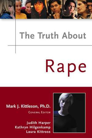 The Truth About Rape de Ph.D. Kittleson, Mark J.