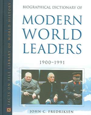 Biographical Dictionary of Modern World Leaders de John C. Fredriksen