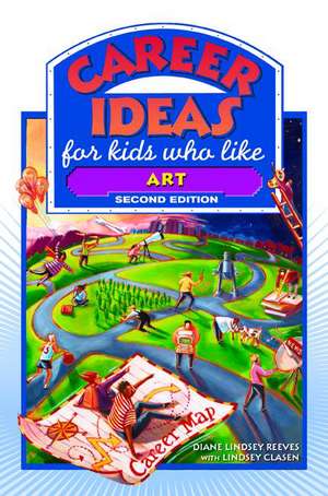 Career Ideas for Kids Who Like Art de Diane Lindsey Reeves