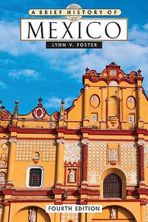 A Brief History of Mexico de Lynn V. Foster