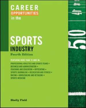 Career Opportunities in the Sports Industry de Shelly Field