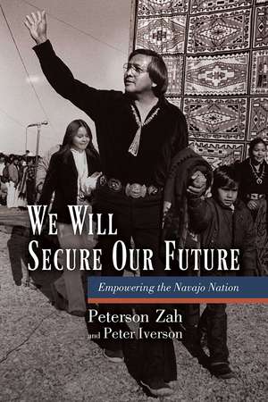 We Will Secure Our Future: Empowering the Navajo Nation de Peterson Zah