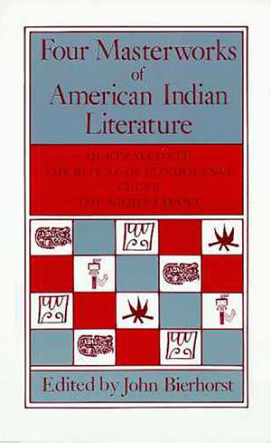 Four Masterworks of American Indian Literature: Quetzalcoatl, the Ritual of Condolence, Cuceb, the Night Chant de John Bierhorst