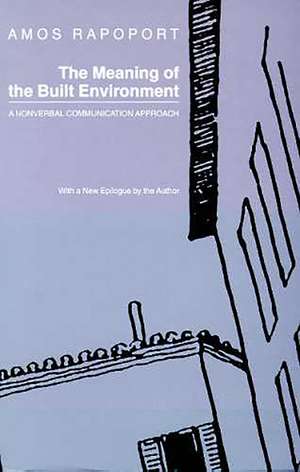 The Meaning of the Built Environment: A Nonverbal Communication Approach de Amos Rapoport