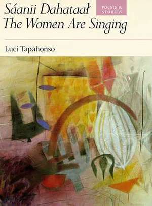 Sáanii Dahataal/The Women Are Singing: Poems and Stories de Luci Tapahonso