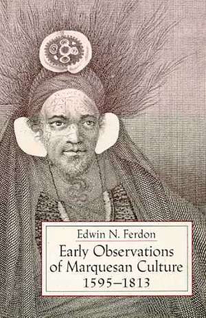 Early Observations of Marquesan Culture, 1595–1813 de Edwin N. Ferdon