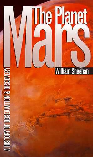 The Planet Mars: A History of Observation and Discovery de William Sheehan