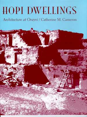 Hopi Dwellings: Architectural Change at Orayvi de Catherine M. Cameron