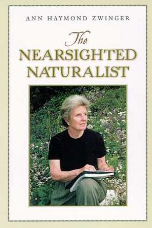 The Nearsighted Naturalist de Ann Zwinger