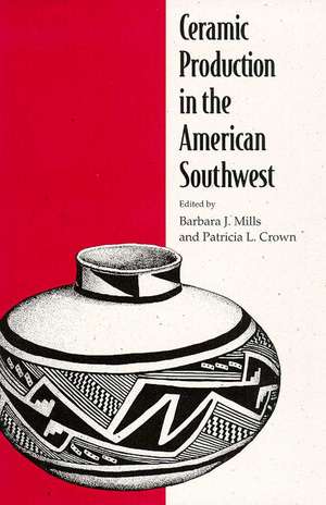 Ceramic Production in the American Southwest de Barbara J. Mills