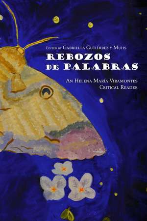 Rebozos de Palabras: An Helena María Viramontes Critical Reader de Gabriella Gutiérrez y Muhs