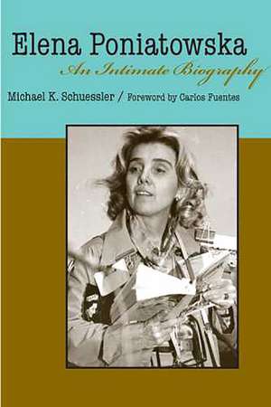 Elena Poniatowska: An Intimate Biography de Michael K. Schuessler