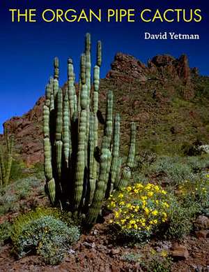 The Organ Pipe Cactus de David Yetman