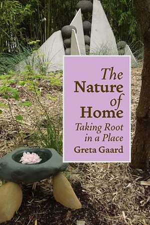 The Nature of Home: Taking Root in a Place de Greta Gaard