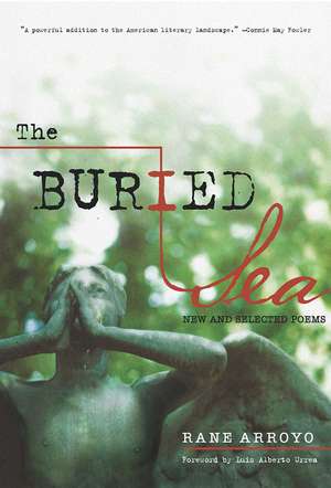 The Buried Sea: New and Selected Poems de Rane Arroyo