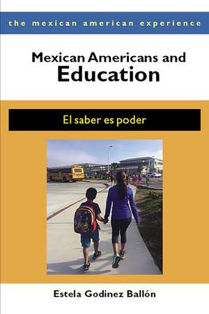 Mexican Americans and Education: El saber es poder de Estela Godinez Ballón