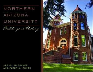 Northern Arizona University: Buildings as History de Lee C. Drickamer