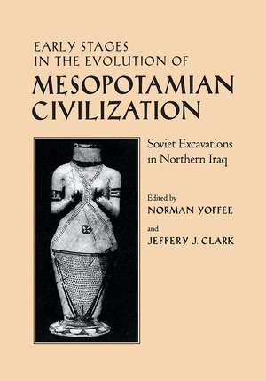 Early Stages in the Evolution of Mesopotamian Civilization: Soviet Excavations in Northern Iraq de Norman Yoffee