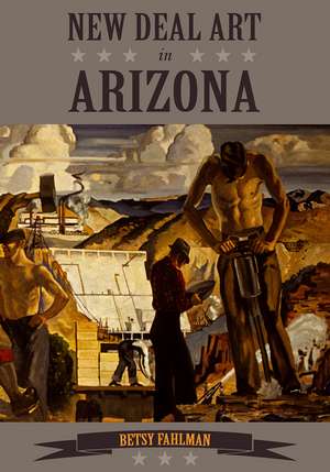 New Deal Art in Arizona de Betsy Fahlman