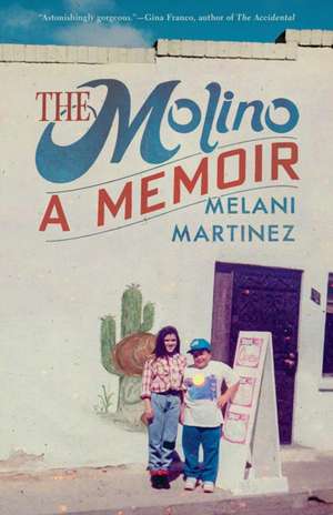 The Molino: A Memoir de Melani Martinez