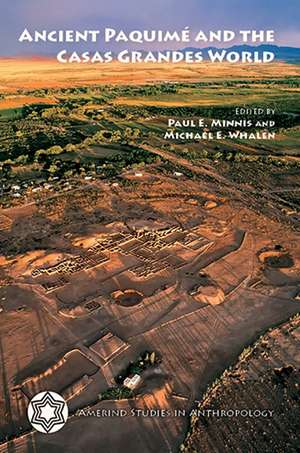 Ancient Paquimé and the Casas Grandes World de Paul E. Minnis