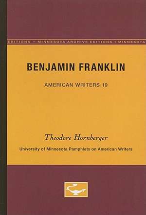 Benjamin Franklin - American Writers 19: University of Minnesota Pamphlets on American Writers de Theodore Hornberger