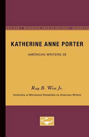 Katherine Anne Porter - American Writers 28: University of Minnesota Pamphlets on American Writers de Ray B. West Jr.