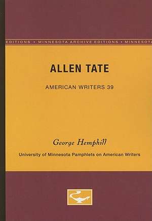 Allen Tate - American Writers 39: University of Minnesota Pamphlets on American Writers de George Hemphill