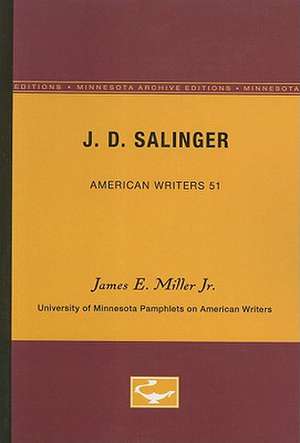 J.D. Salinger - American Writers 51: University of Minnesota Pamphlets on American Writers de James E. Miller Jr.