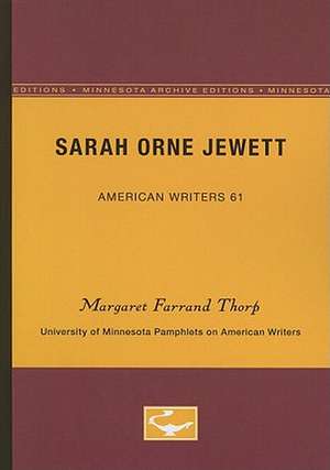 Sarah Orne Jewett - American Writers 61: University of Minnesota Pamphlets on American Writers de Margaret Farrand Thorp