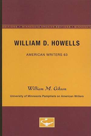 William D. Howells - American Writers 63: University of Minnesota Pamphlets on American Writers de William M. Gibson