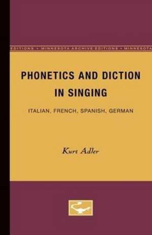 Phonetics and Diction in Singing: Italian, French, Spanish, German de Kurt Adler