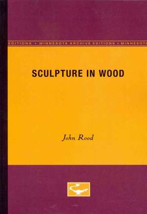 Sculpture in Wood de John Rood