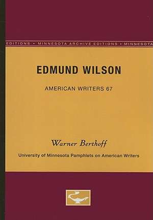 Edmund Wilson - American Writers 67: University of Minnesota Pamphlets on American Writers de Warner Berthoff