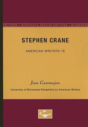 Stephen Crane - American Writers 76: University of Minnesota Pamphlets on American Writers de Jean Cazemajou