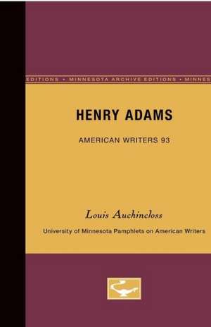 Henry Adams - American Writers 93: University of Minnesota Pamphlets on American Writers de Louis Auchincloss