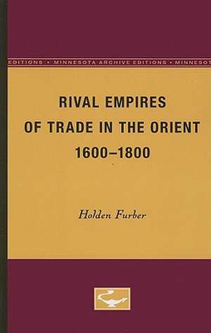 Rival Empires of Trade in the Orient, 1600-1800 de Holden Furber