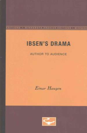 Ibsen’s Drama: Author to Audience de Einar Haugen