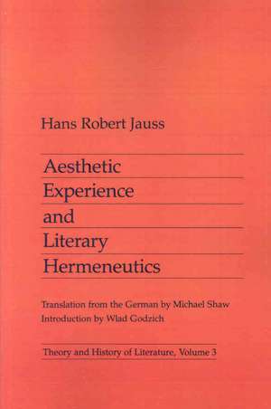 Aesthetic Experience and Literary Hermeneutics de Hans Robert Jauss