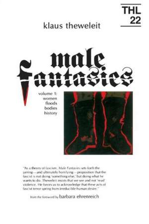 Male Fantasies: Volume 2: Male Bodies: Psychoanalyzing the White Terror de Klaus Theweleit