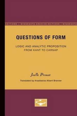 Questions of Form: Logic and Analytic Proposition from Kant to Carnap de Joelle Proust