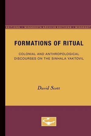 Formations of Ritual: Colonial and Anthropological Discourses on the Sinhala Yaktovil de David Scott