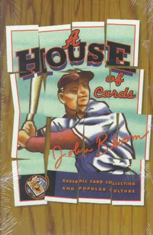 House Of Cards: Baseball Card Collecting and Popular Culture de John Bloom